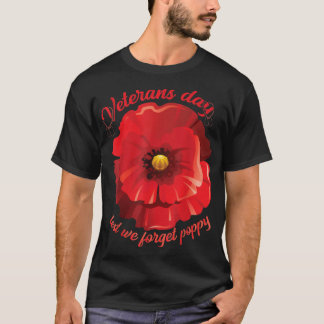 veteranen dagen maar we vergeten rode papaver usa t-shirt