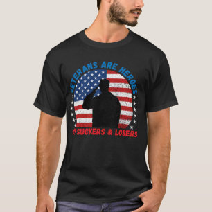 Veteranen zijn helden die geen sukkels of lossers t-shirt