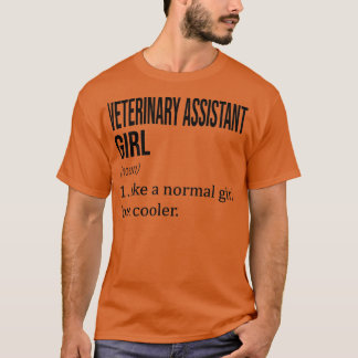 VETERINAIR ASSISTENT meisje als een normaal meisje T-shirt