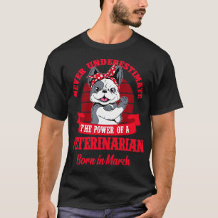 Veterinaire Macht, geboren in maart T-shirt