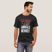 Veterinarian Because Animals Also Need Their Heroe T-shirt (Voorkant volledig)