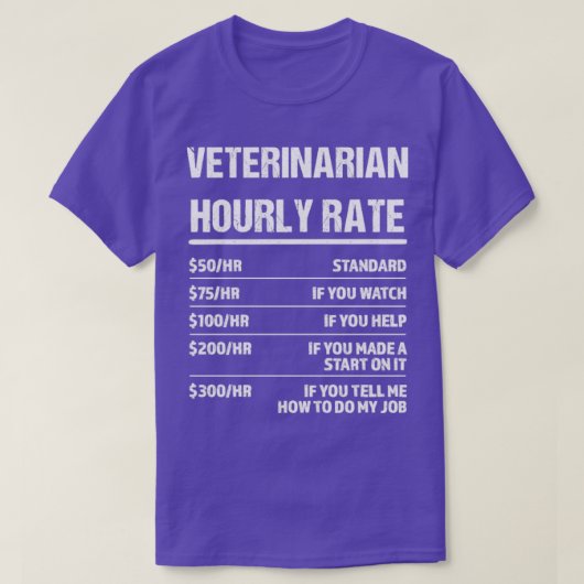 Veterinarian Hourly Rate Funny Birthday Gift T-shirt (Design voorkant)
