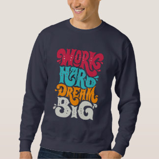 Vetgedrukte "Work Hard Dream Big" Motivatie quote Trui