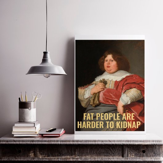 Vetmensen zijn moeilijker te bedwelmen - grappige  poster