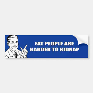 VETPERSONEN ZIJN HARDER OM TE HOUDEN BUMPERSTICKER