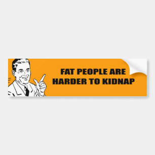 VETPERSONEN ZIJN HARDER OM TE HOUDEN BUMPERSTICKER