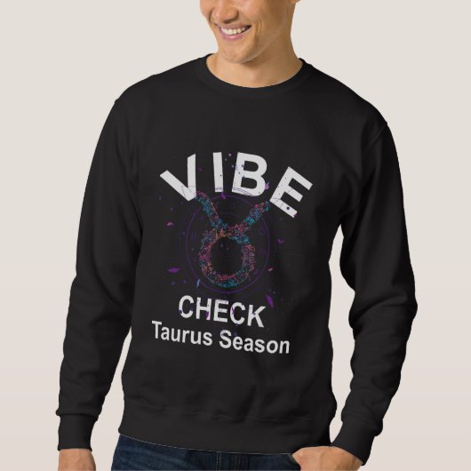 Vibe Check Taurus Zodiac Sign Reliable, Loyal, and Trui (Voorkant)
