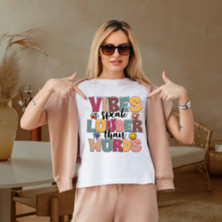 Vibes spreken luider dan woorden t-shirt