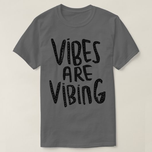 Vibes zijn vibing 1 t-shirt (Design voorkant)