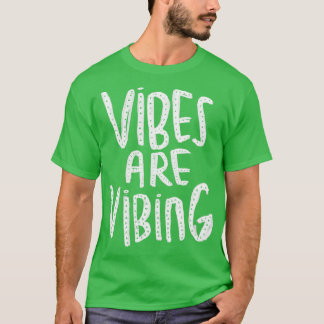 Vibes zijn vibing t-shirt