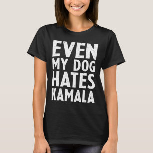 Vice President VP Zelfs mijn hond haat Kamala Harr T-shirt