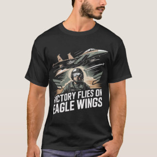 Victory Flies on Eagle Wings F-15 Fighter Jet Gift T-shirt