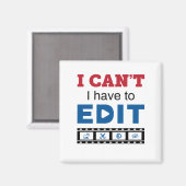 Video Editor I Can't I Have to Edit Magneet (Voorkant / Achterkant)