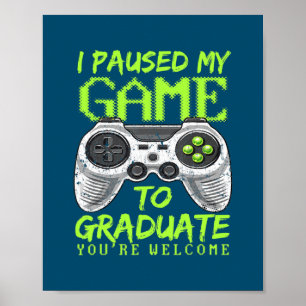 Video game die ik heb gepauzeerd, Afstuderen gamer Poster