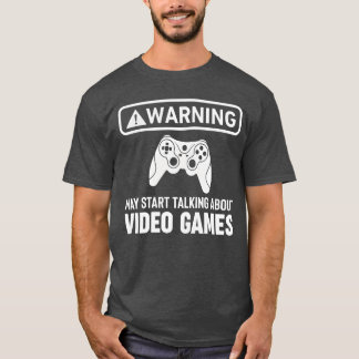 Video Games Warning may start talking about gaming T-shirt