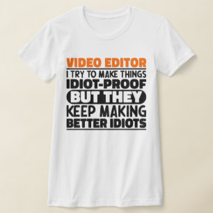 Videobewerker Ik probeer dingen grappig te maken u T-shirt