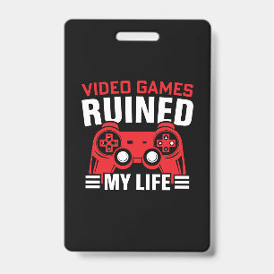Videogames hebben mijn leven geruïneerd, gamers le badge