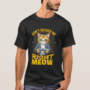 Videogames Stoor ME NIET METEEN MEOW Grappig Kind T-shirt