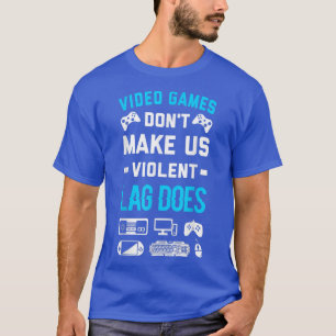 Videospellen maken ons geen gewelddadige Lag die T T-shirt