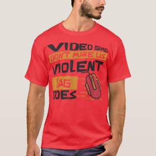 Videospellen maken ons niet gewelddadig en maakt g t-shirt