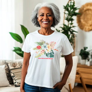 Vie en pleine floraison T-shirt Fleurs tropicales