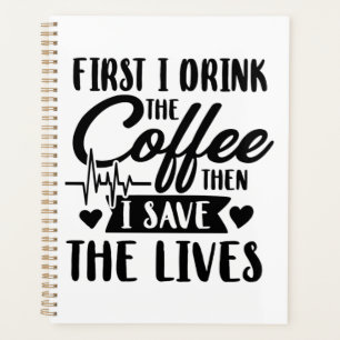 Vie infirmière   Boire D'Abord Du Café Puis Sauver