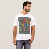 Vier het Onvoorspelbare: Cherish Your Chaos T- T-shirt (Voorkant volledig)