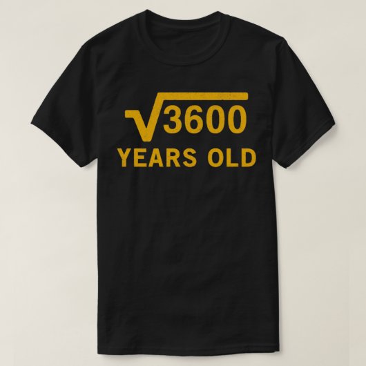 Vierkante wortel van 3600 60 jaar oud, 60e verjaar t-shirt (Design voorkant)