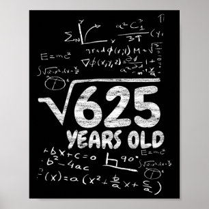 Vierkantswortel van 625 jaar oud - Grappige wiskun Poster