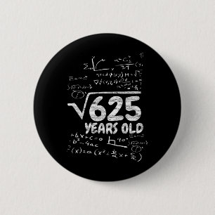 Vierkantswortel Van 625 Jaar Oud - Grappige Wiskun Ronde Button 5,7 Cm