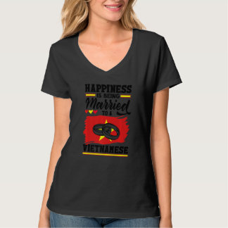 Vietnam Flag Happiness Is Being Married To A Vietn T-shirt