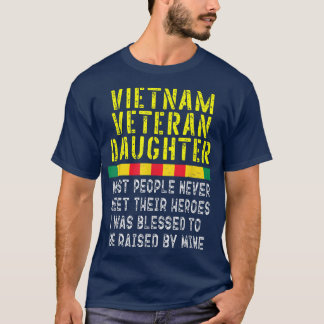 Vietnam Veteranes dochter opgevoed door mijn Hero  T-shirt