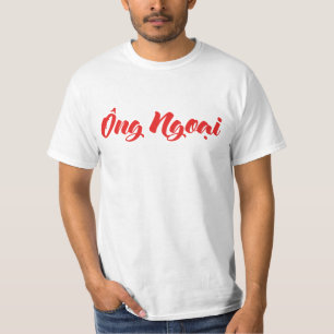 Vietnamese (Maternaal) Grootvader - Ông Ngoại T-shirt