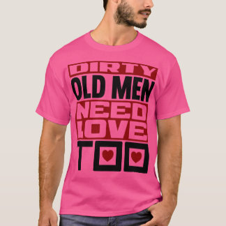 Vieze oude mannen hebben ook liefde nodig 2 t-shirt