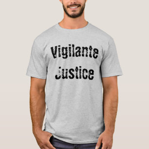 Vigilante Justice T-shirt
