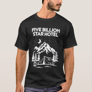 Vijf miljard sterren hotel voor een camping fan t-shirt