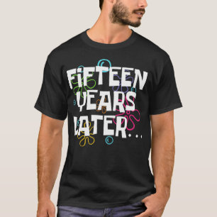 Vijftien jaar later grappige 15-jarige 15e verjaar t-shirt