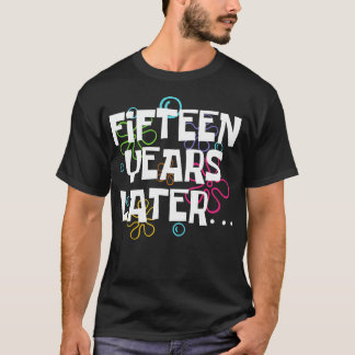 Vijftien jaar later grappige 15-jarige 15e verjaar t-shirt