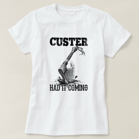 Viking Ax Custer had het op komst T-shirt (Design voorkant)