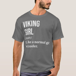 Viking Girl Funny Gezegde voor vrouwen T-shirt