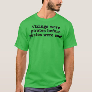 Vikingen waren piraten voor de piraten cool waren t-shirt