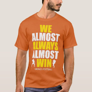 Vikings we winnen bijna altijd grappige sport t-shirt