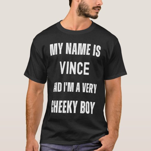 Vince Joke zeer Cheeky Boy voor familie of vriende T-shirt (Voorkant)