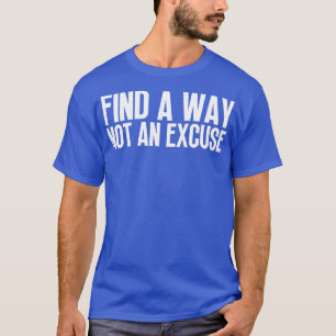 Vind een manier, geen excuus 10 t-shirt