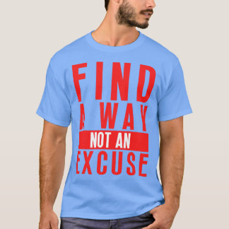 Vind een manier, geen excuus 17 t-shirt