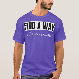 Vind een manier, geen excuus 24 t-shirt