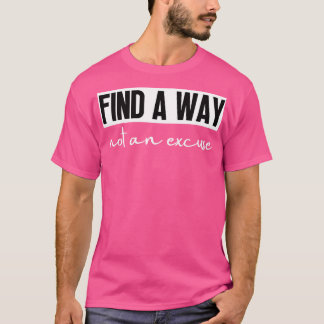Vind een manier, geen excuus 24 t-shirt
