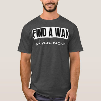 Vind een manier, geen excuus 7 t-shirt