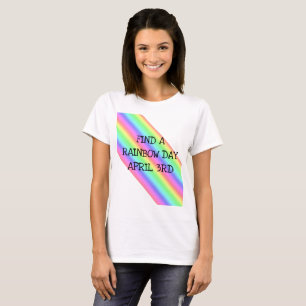 Vind een regenboogdag april 3de dag van de Vakanti T-shirt