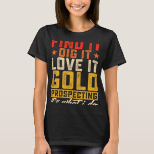 Vind het graven het liefde het goud prospectie het t-shirt